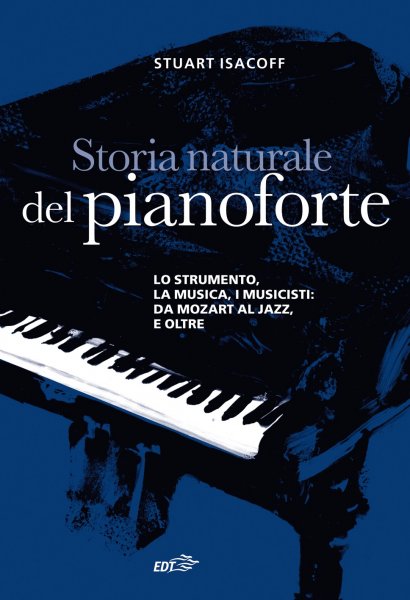 ISACOFF STORIA NATURALE DEL PIANOFORTE